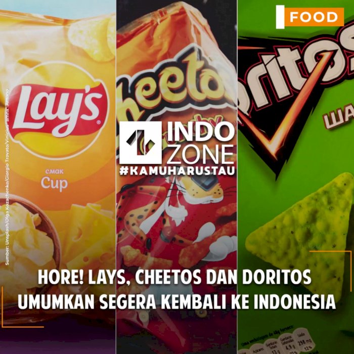 Hore! Lays, Cheetos dan Doritos Umumkan Segera Kembali ke Indonesia