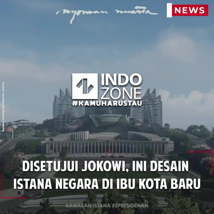 Disetujui Jokowi, Ini Desain Istana Negara di Ibu Kota Baru