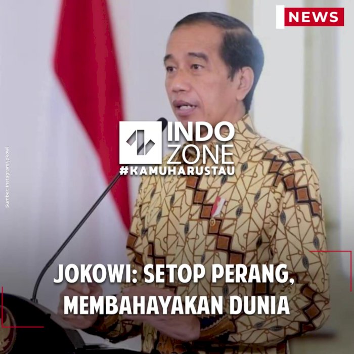 Jokowi: Setop Perang, Membahayakan Dunia