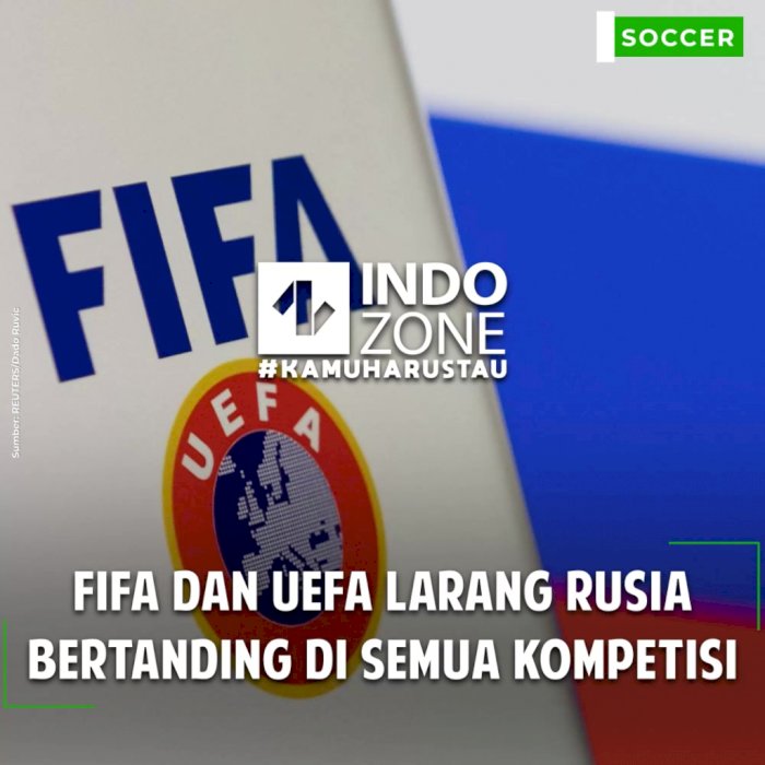 FIFA dan UEFA Larang Rusia Bertanding di Semua Kompetisi
