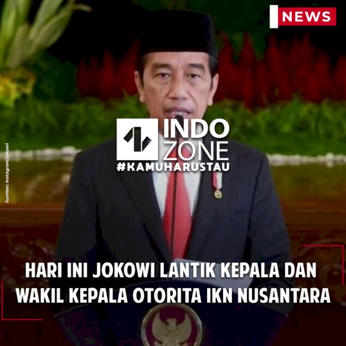 Hari Ini Jokowi Lantik Kepala dan Wakil Kepala Otorita IKN Nusantara