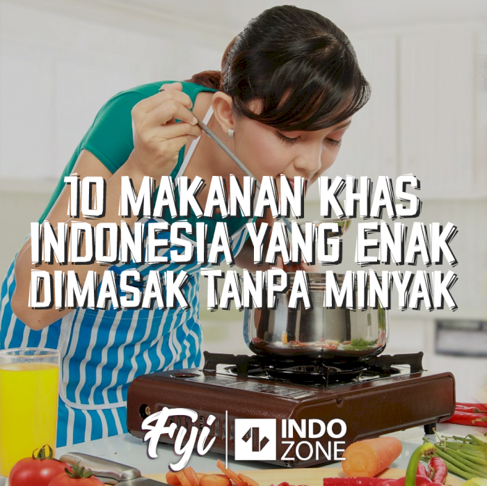 10 Makanan Khas Indonesia Yang Enak Dimasak Tanpa Minyak
