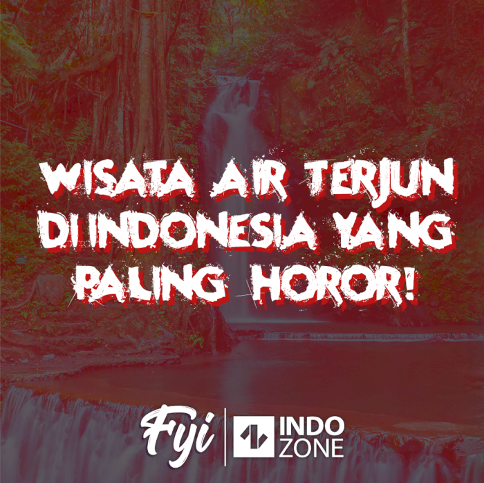 Wisata Air Terjun Di Indonesia Yang Paling Horor!