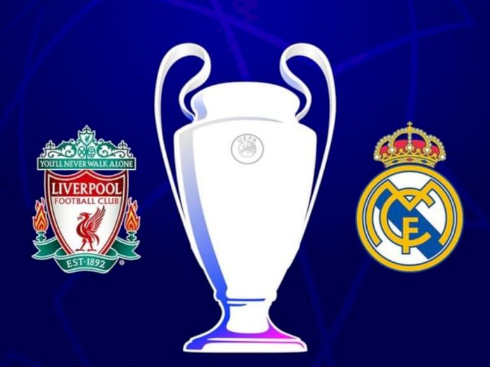 Preview Final Liga Champions Musim 2021/2022 Liverpool vs Real Madrid