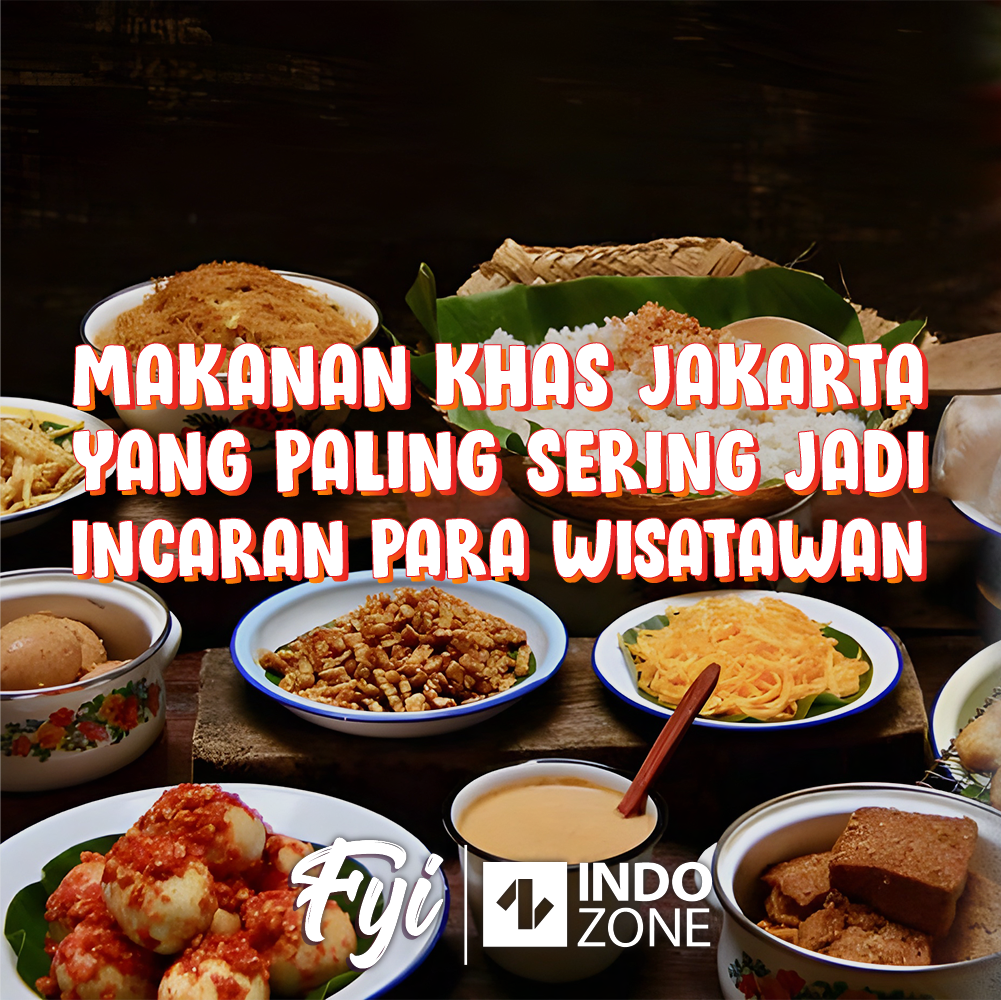 Makanan Khas Jakarta Yang Paling Sering Jadi Incaran Para Wisatawan