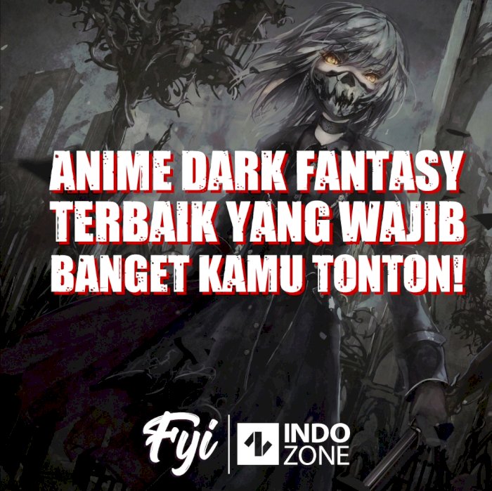Anime Dark Fantasy Terbaik Yang Wajib Banget Kamu Tonton!