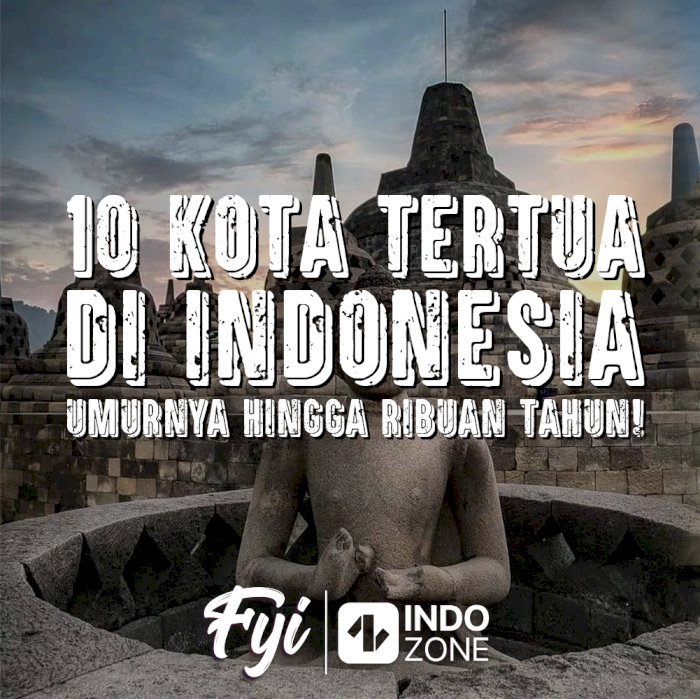 10 Kota Tertua Di Indonesia, Umurnya Hingga Ribuan Tahun!
