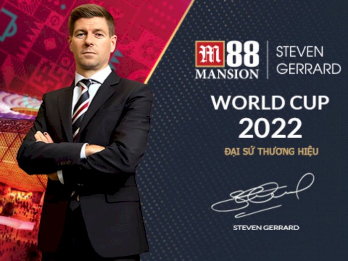M88 Mansion Tunjuk Steven Gerrard Jadi Brand Ambassador untuk Piala Dunia 2022